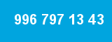 996 797 13 43